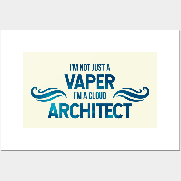 I'm not a vaper, I'm a cloud architect Wall Art by bestcoolshirts